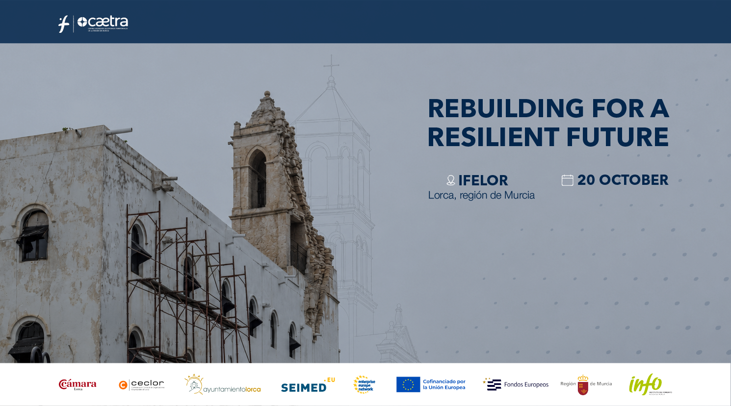 Rebuilding for a resilient future – Caetra Reconstruction Forum, 20 October, IFELOR Lorca